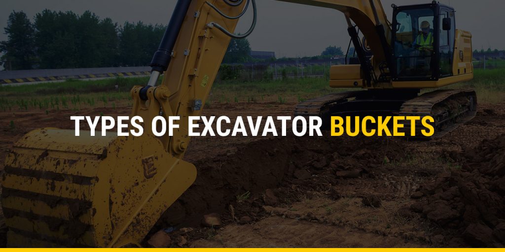 Types of Excavator Buckets