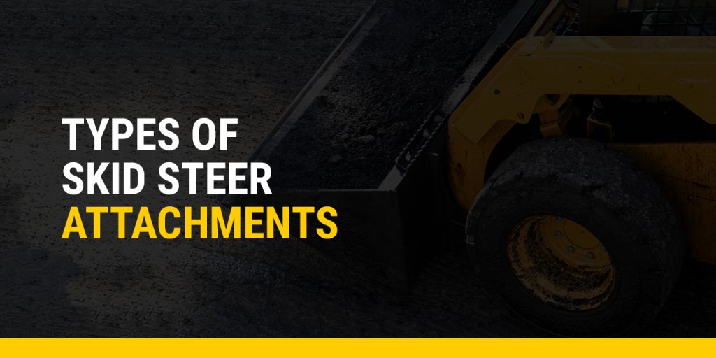Types of Skid Steer Attachments