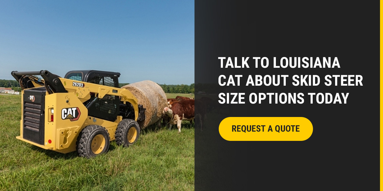 Talk to Louisiana Cat About Skid Steer Size Options Today