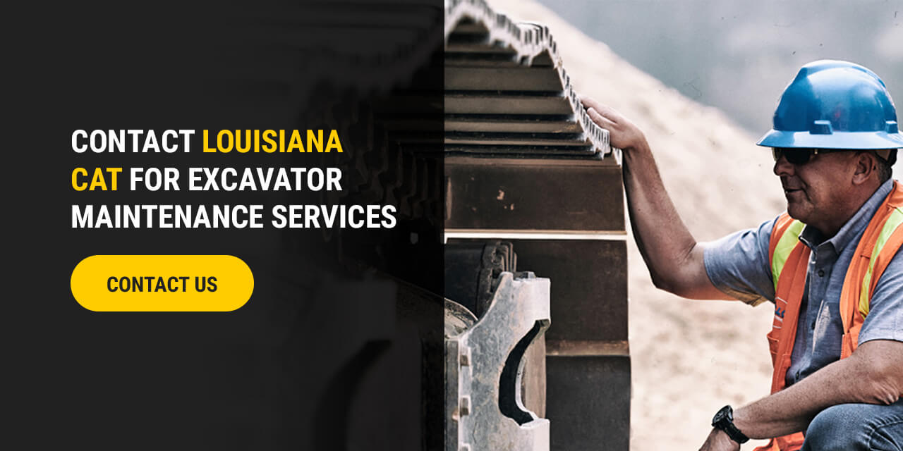 CONTACT LOUISIANA CAT FOR EXCAVATOR MAINTENANCE SERVICES. Contact us