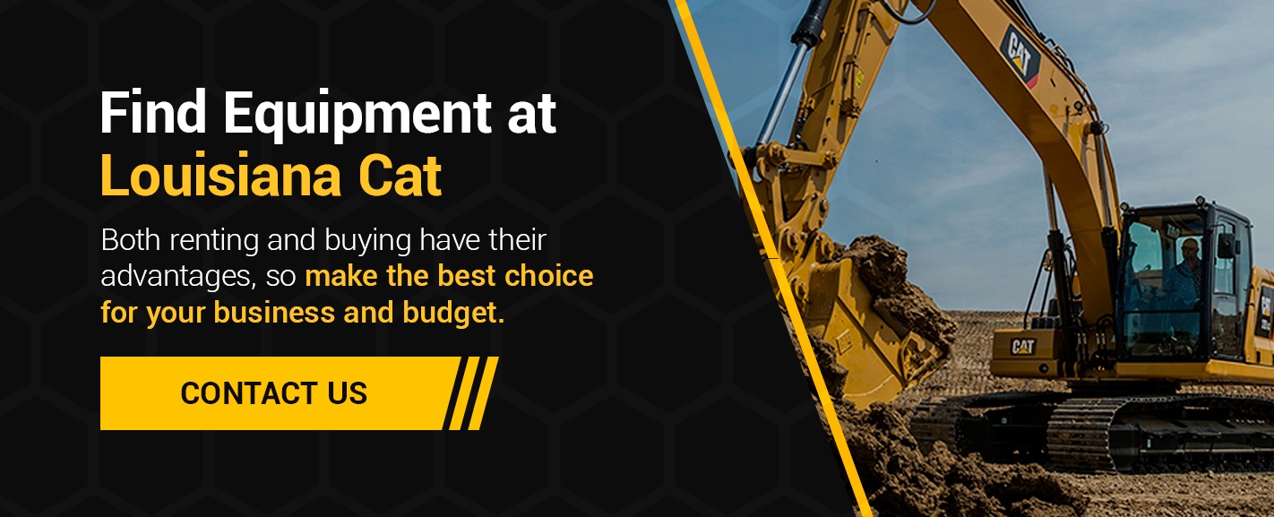 FIND EQUIPMENT AT LOUISIANA CAT. Both renting and buying have their advantages, so make the best choice for your business and budget. Contact us
