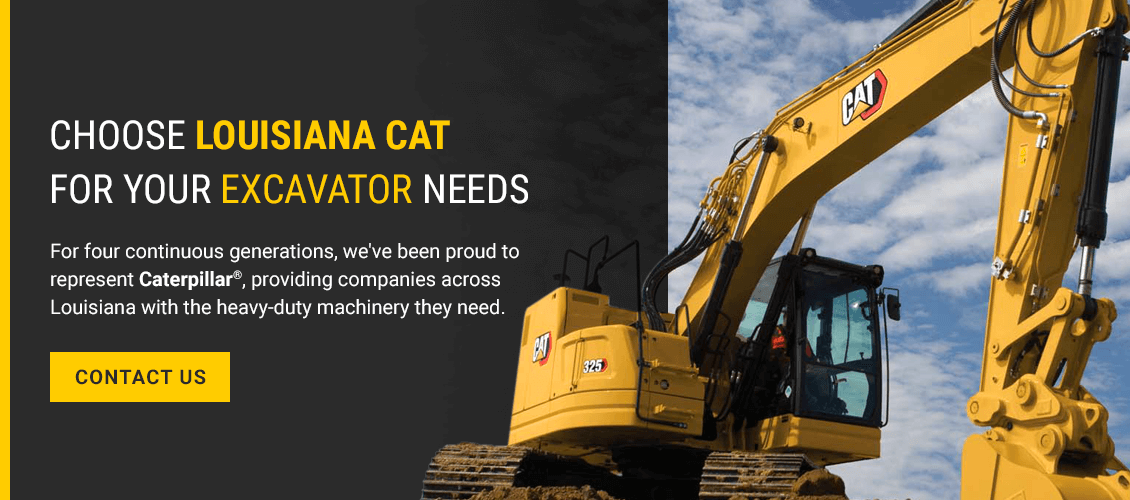 CHOOSE LOUISIANA CAT FOR YOUR EXCAVATOR NEEDS. For four continuous generations, we’ve been proud to represent Caterpillar, providing companies across Louisiana with the heavy-duty machinery they need. Contact us