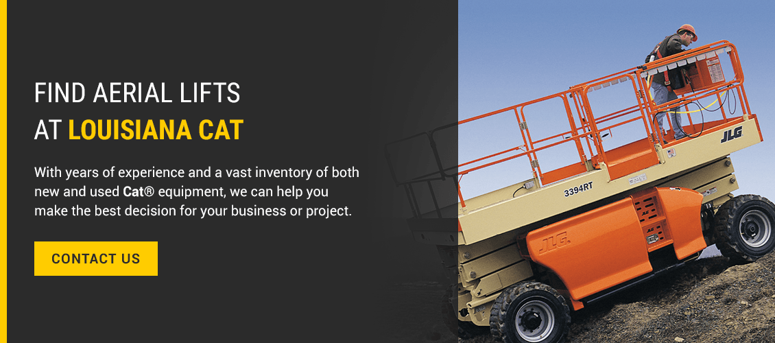FIND AERIAL LIFTS AT LOUISIANA CAT. With years of experience and a vast inventory of both new and used Cat® equipment, we can help you make the best decision for your business or project. Contact us